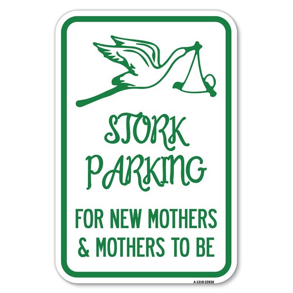Stork Parking for New Mothers and Mothers to Be Heavy-Gauge Alum. Sign, 12" x 18", A-1218-22836
